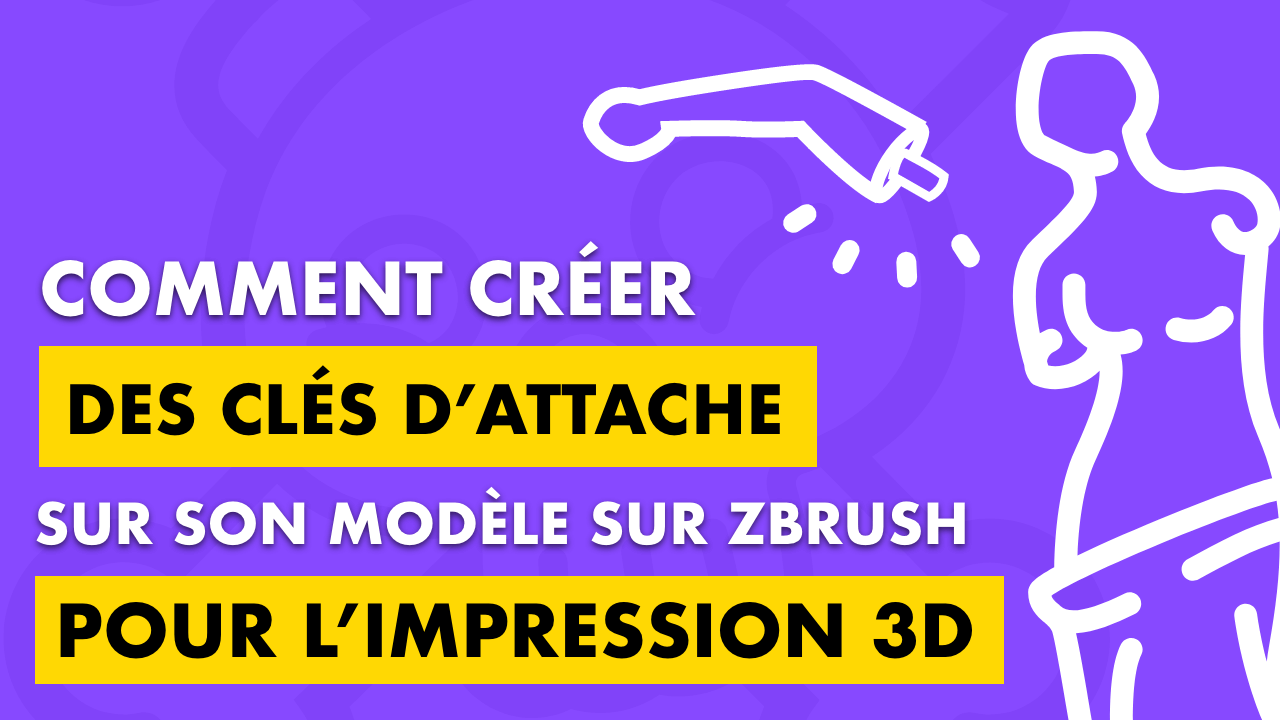 Comment créer des clés d'attache sur son modèle sur zbrush pour l'impression 3D